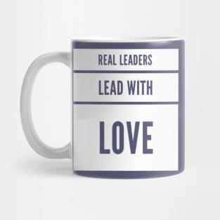 Real leaders lead with love Mug